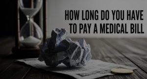 a detailed guide regarding how long do you have to pay a medical bill