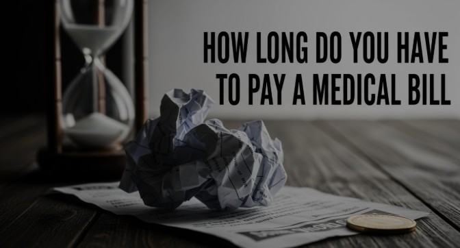 a detailed guide regarding how long do you have to pay a medical bill