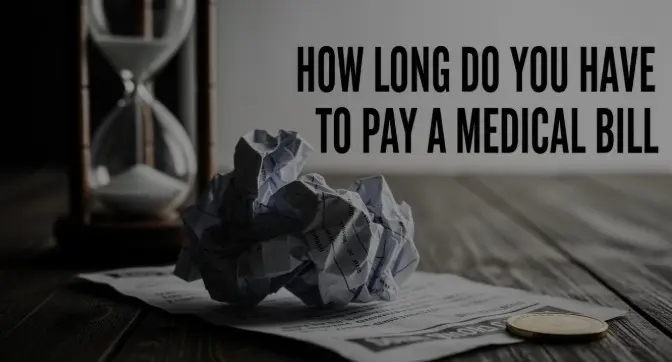 a detailed guide regarding how long do you have to pay a medical bill